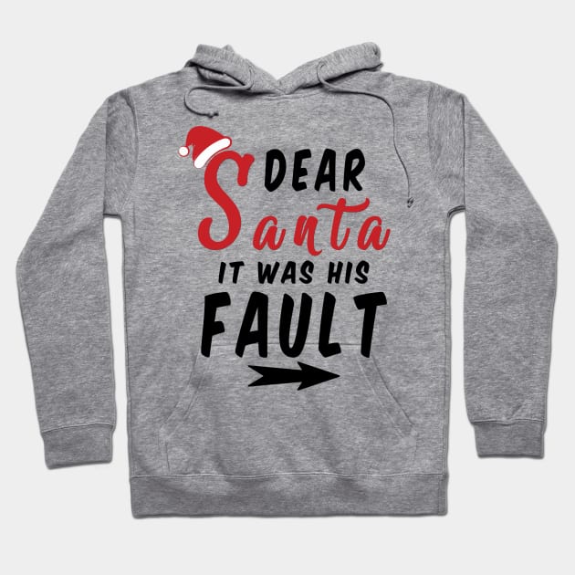 Dear Santa it was his Fault Funny Christmas Gifts Hoodie by artspot